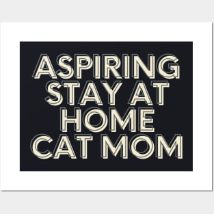 aspiring stay at home cat mom Posters and Art